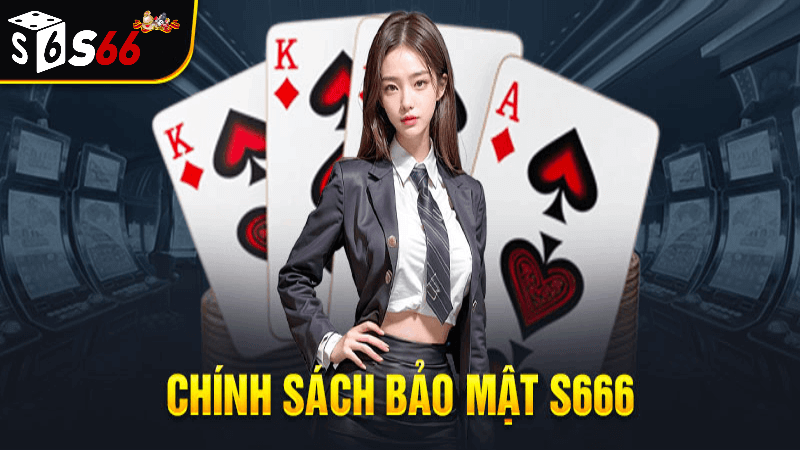 Tại sao lại cần đến chính sách bảo mật s666